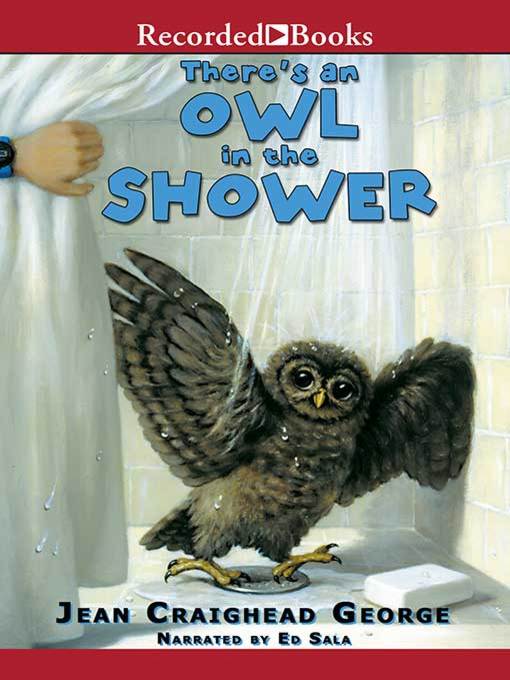 Title details for There's an Owl in the Shower by Jean Craighead George - Available